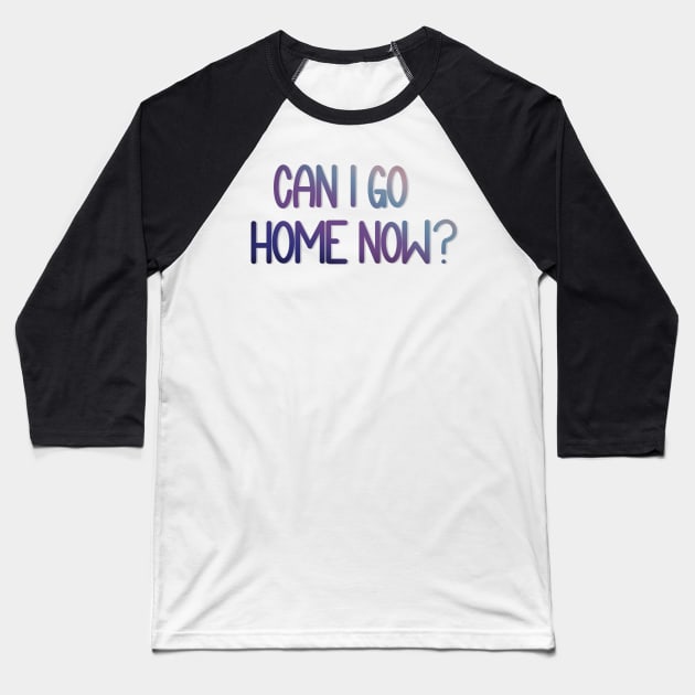 Can I Go Home Now? - Watercolor Baseball T-Shirt by elizabethsdoodles